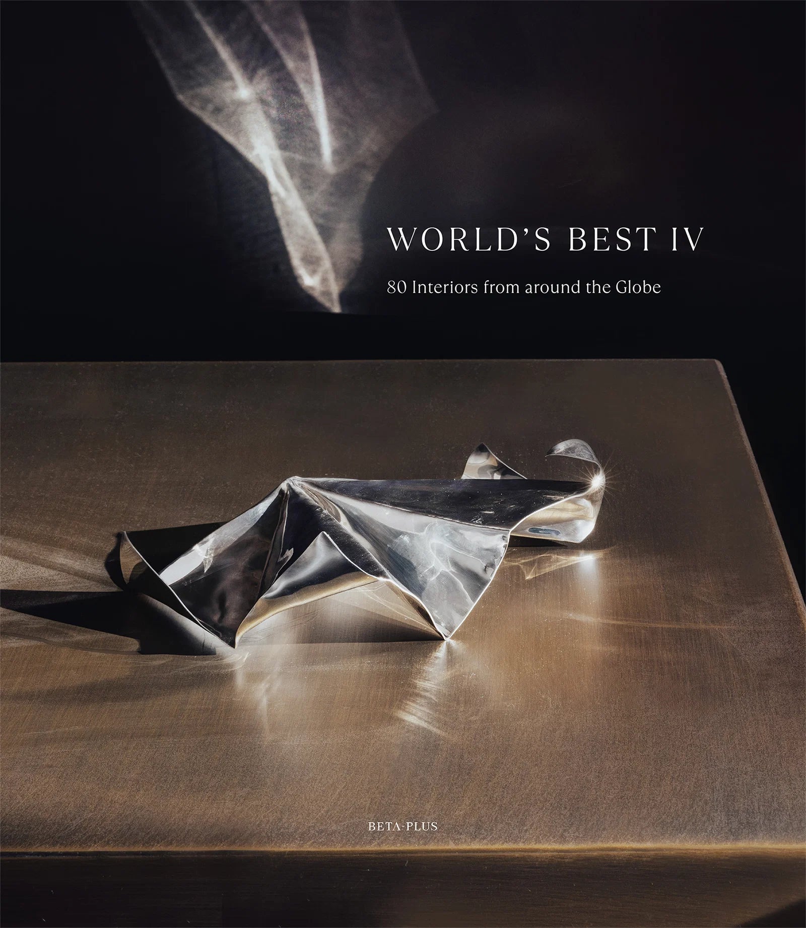 World's Best IV - 80 Interiors from around the Globe