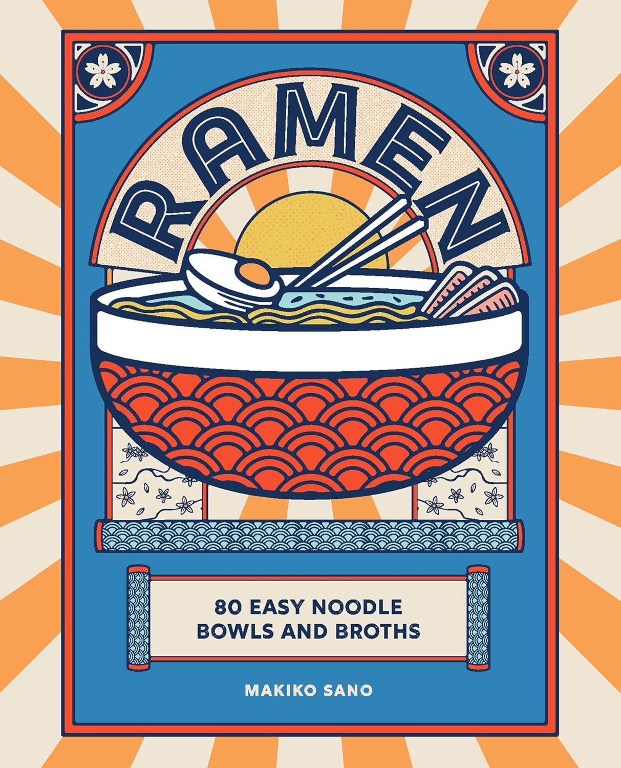 Ramen - 80 Easy Noodle Bowls and Broths
