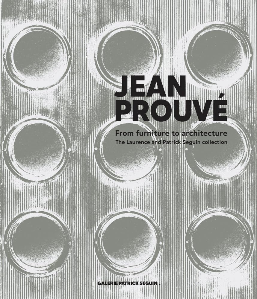 Jean Prouvé - From Furniture to Architecture