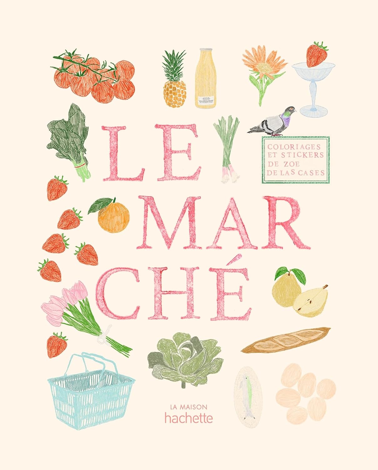 Le Marché Coloriages et de stickers - Zoé de Las Cases - French