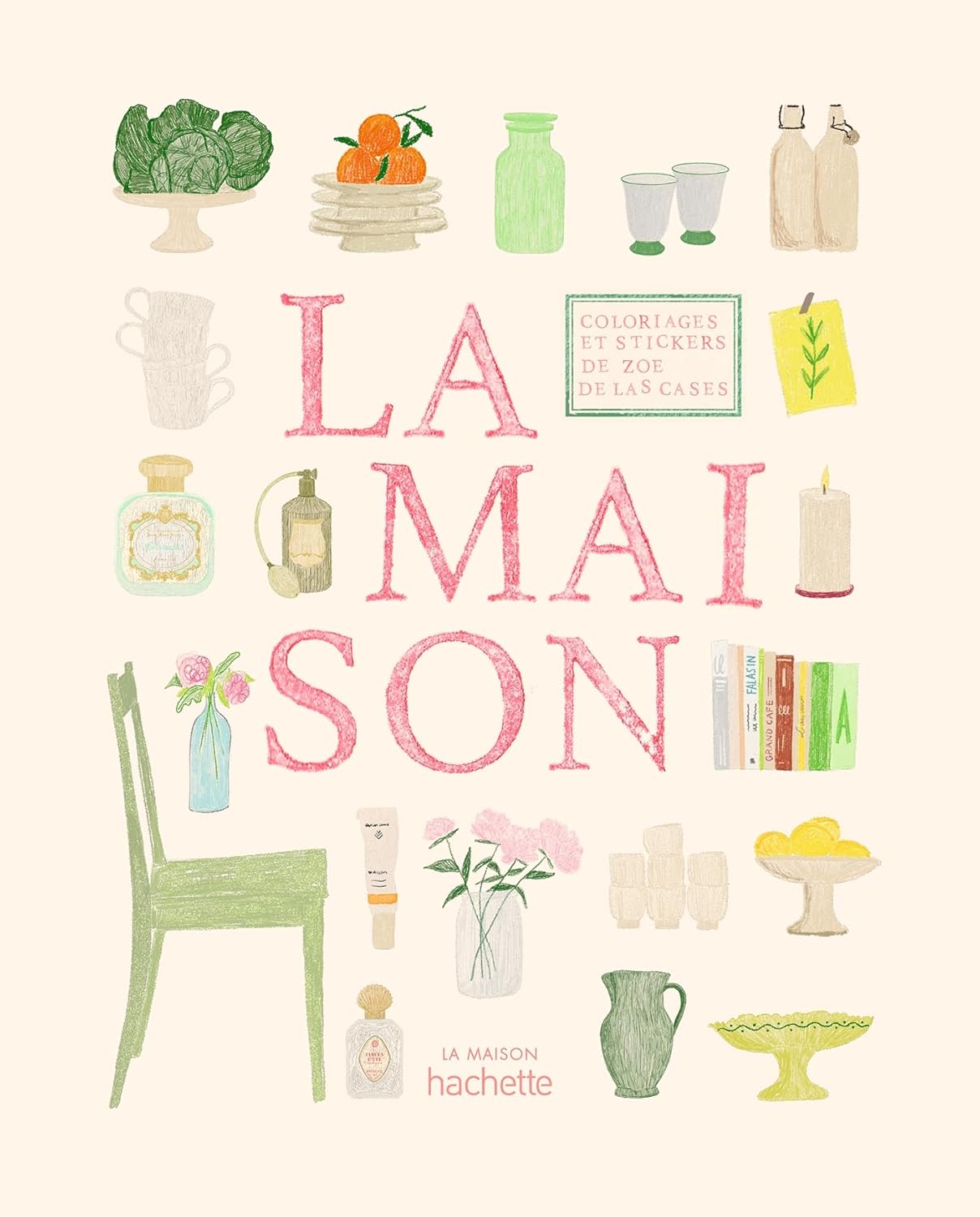 La Maison Coloriages et de stickers - Zoé de Las Cases - French