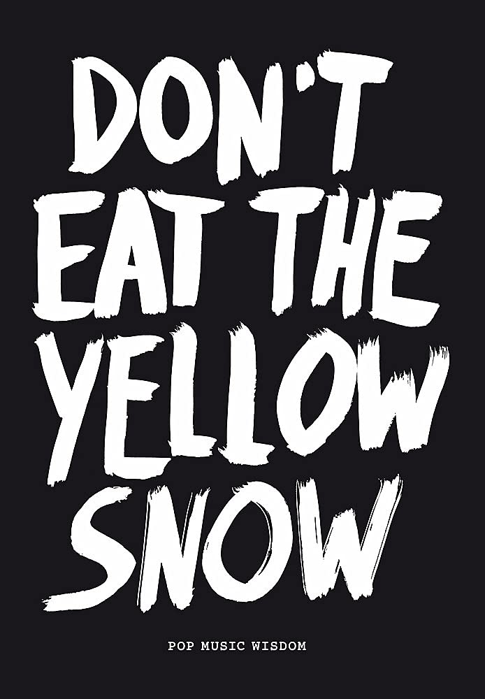 Don't eat the yellow snow