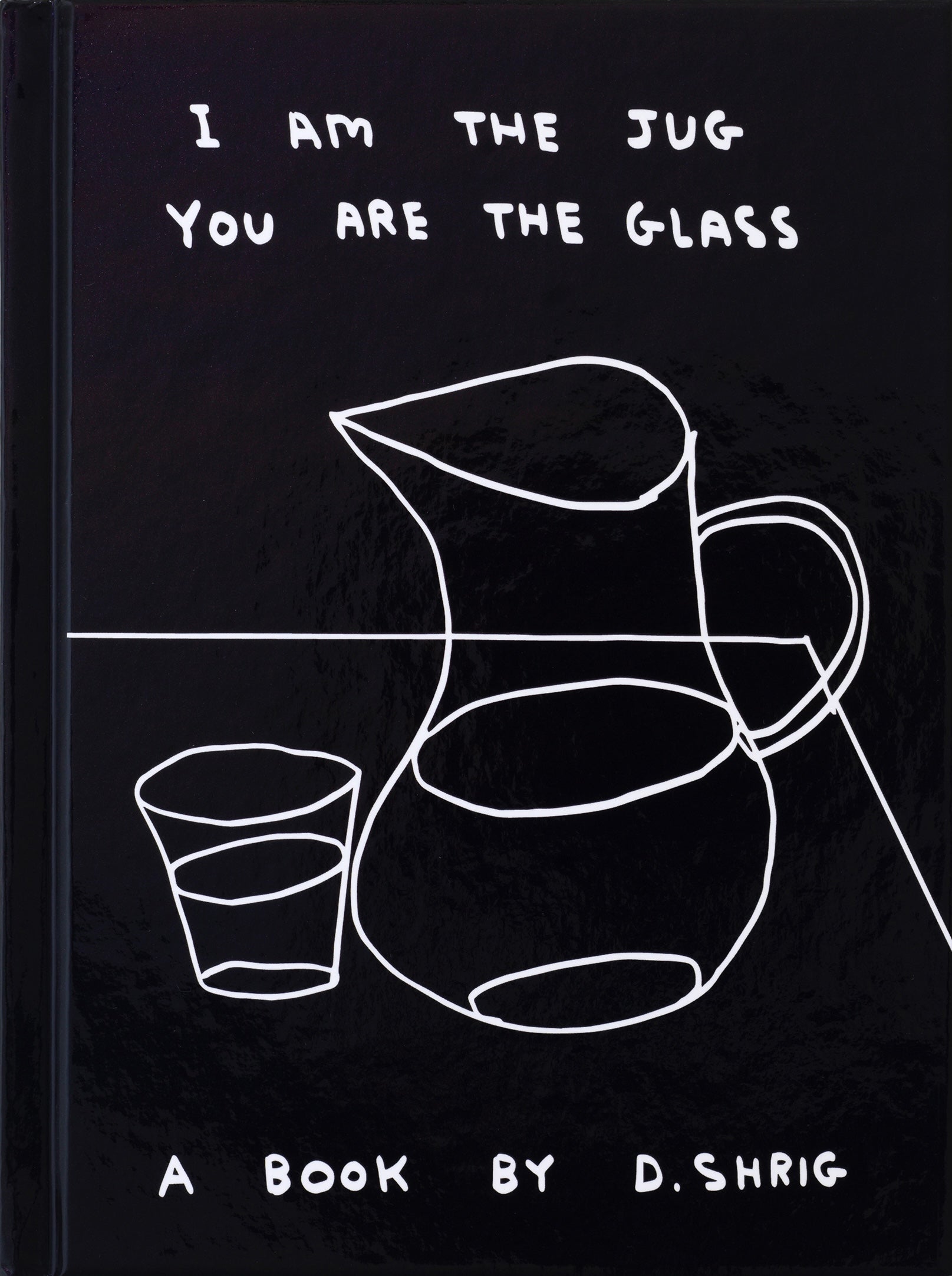 I Am The Jug You are The Glas