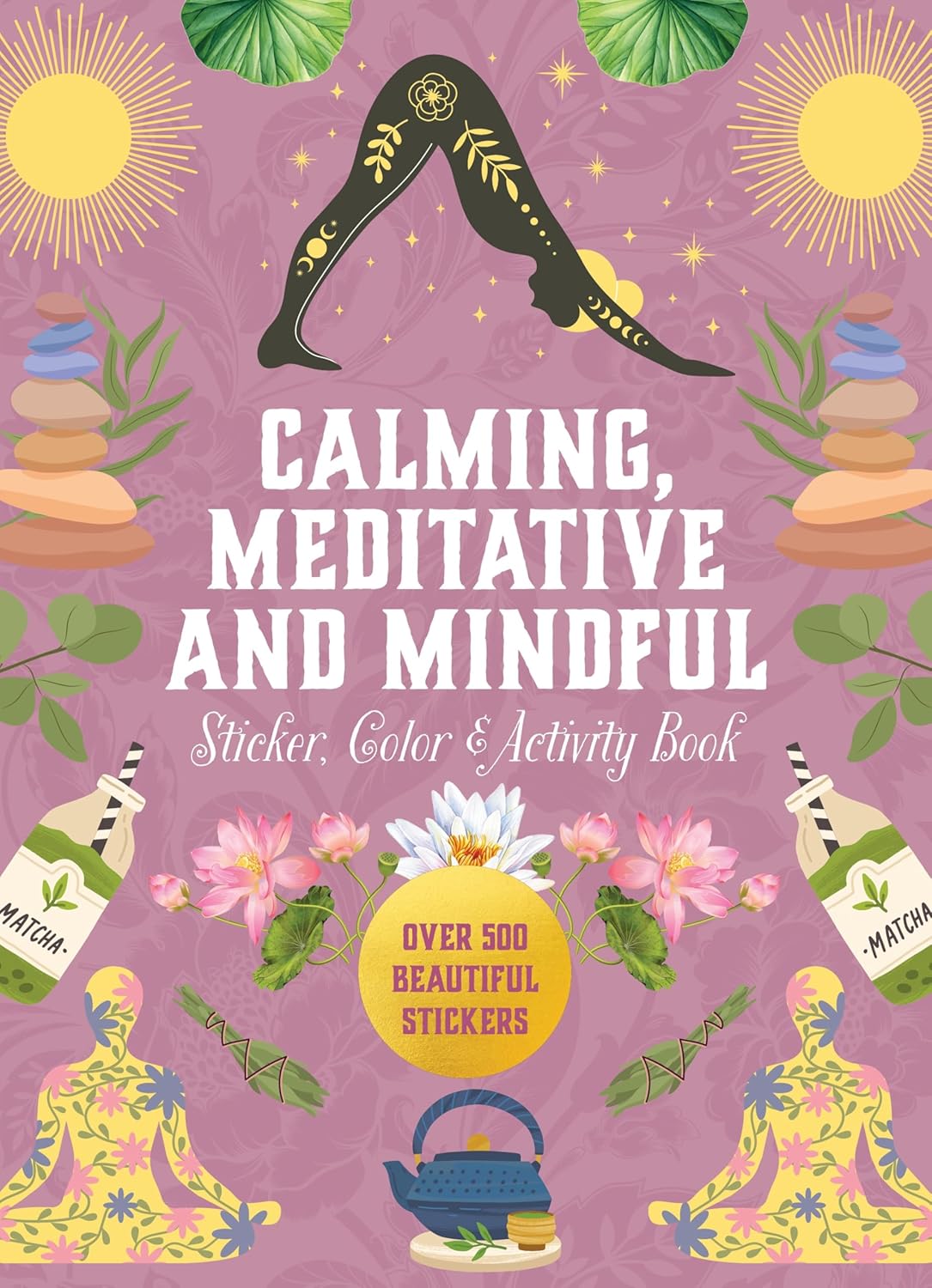 Calming, Meditative and Mindful Sticker, Color & Activity Book: Over 500 Beautiful Stickers