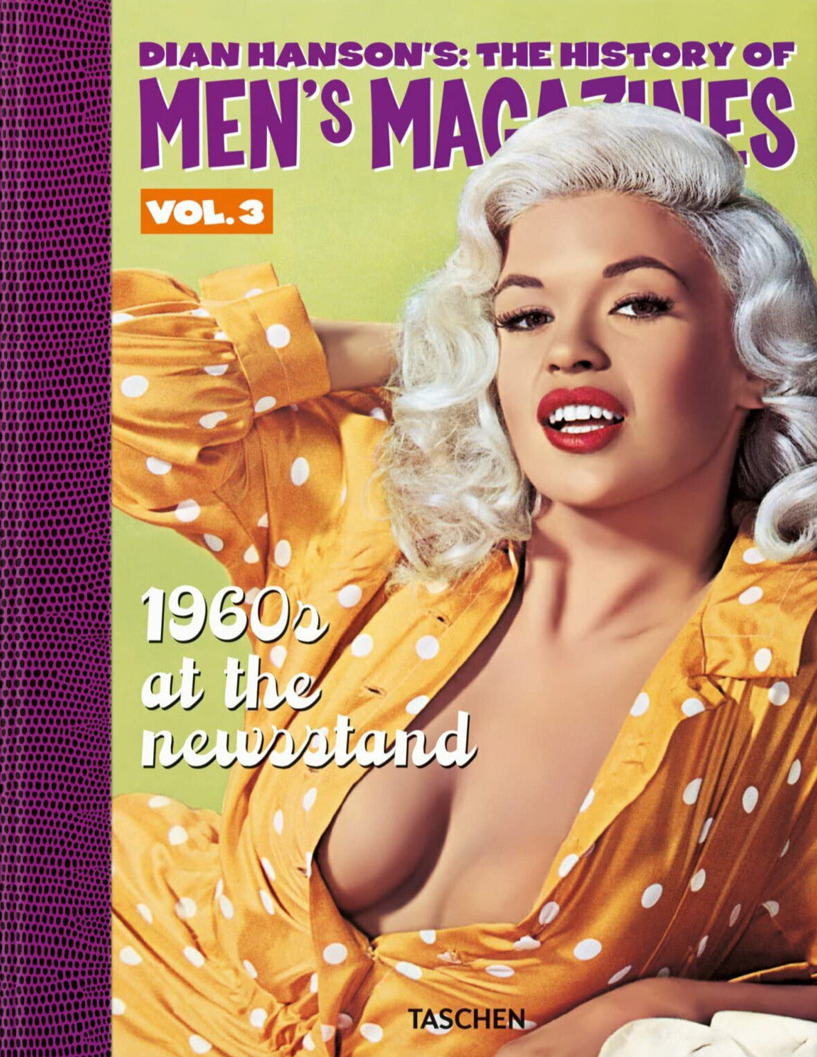 Dian Hanson’s: The History of Men’s Magazines. Vol. 3: 1960s At the Newsstand