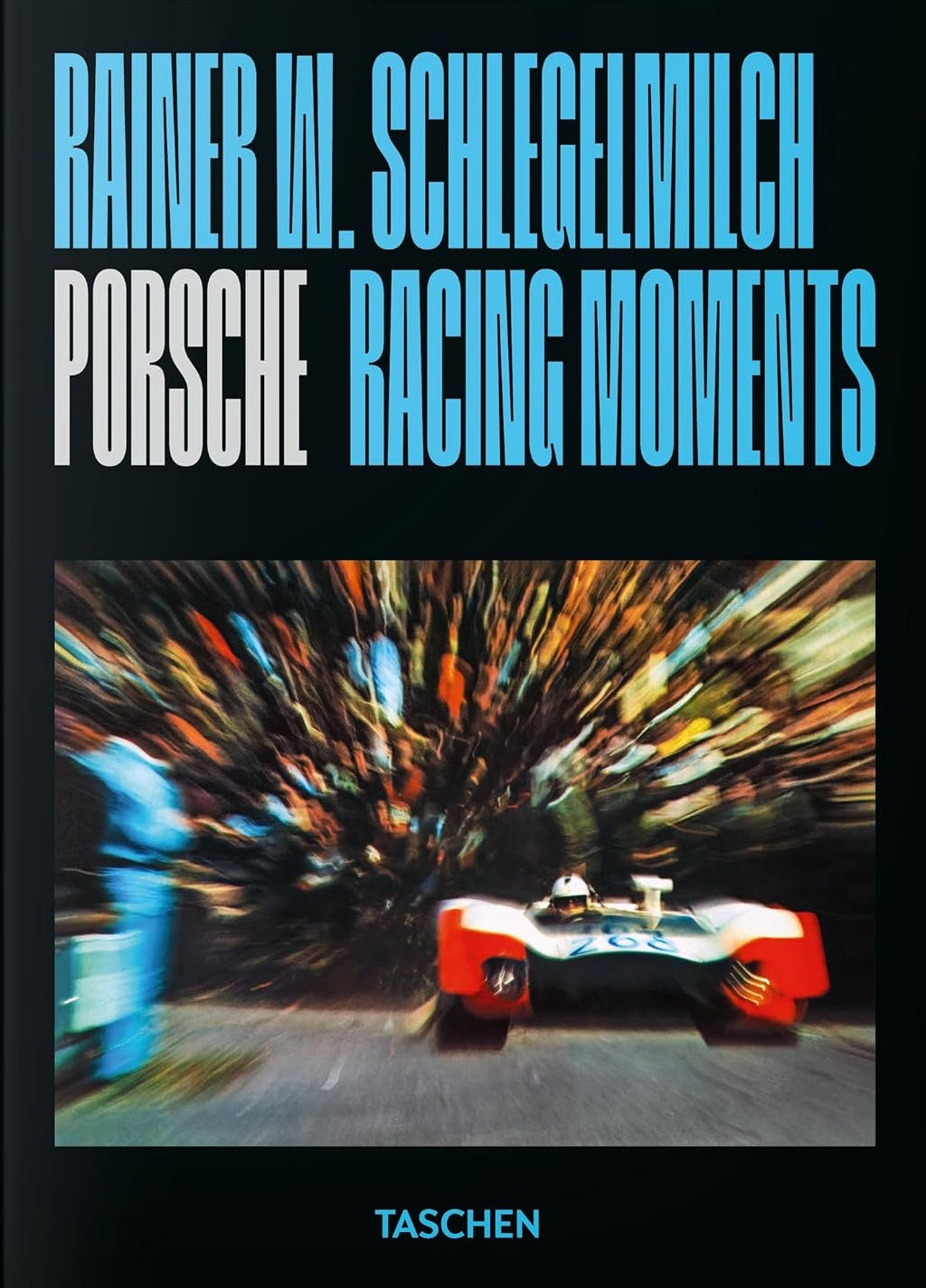 Rainer W. Schlegelmilch. Porsche Racing Moments. 45th Edt.