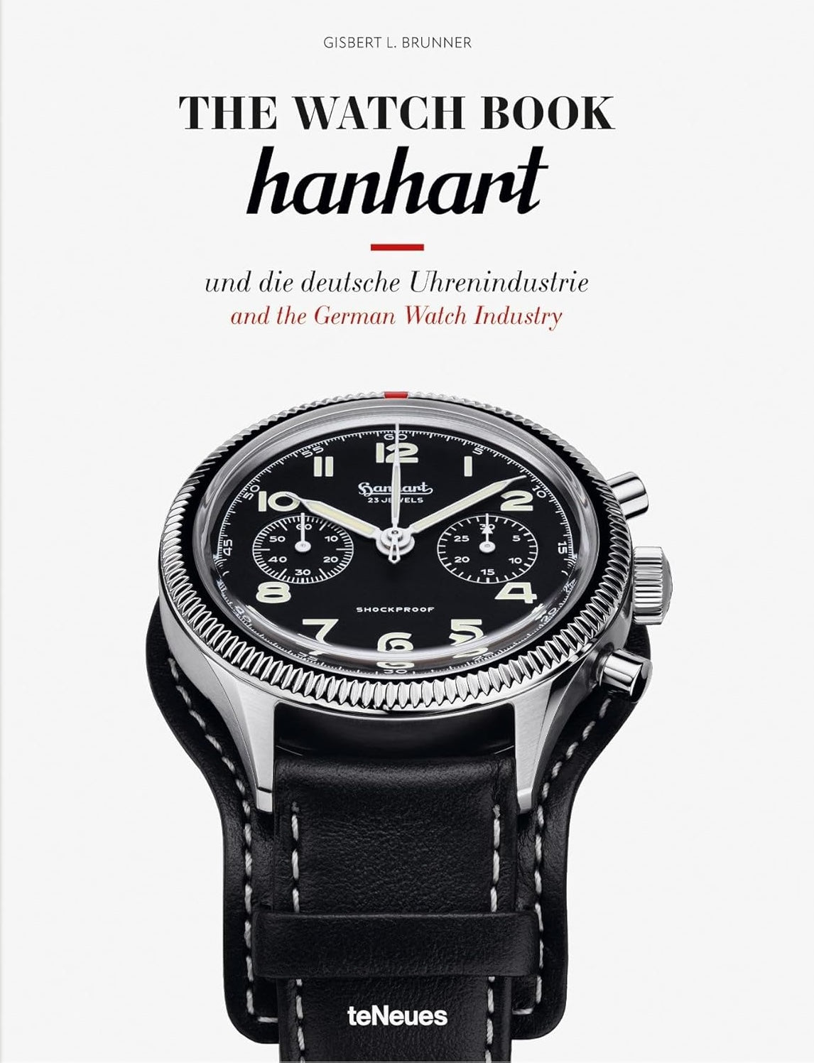 The Watch Book: Hanhart: und die deutsche Uhrenindustrie
