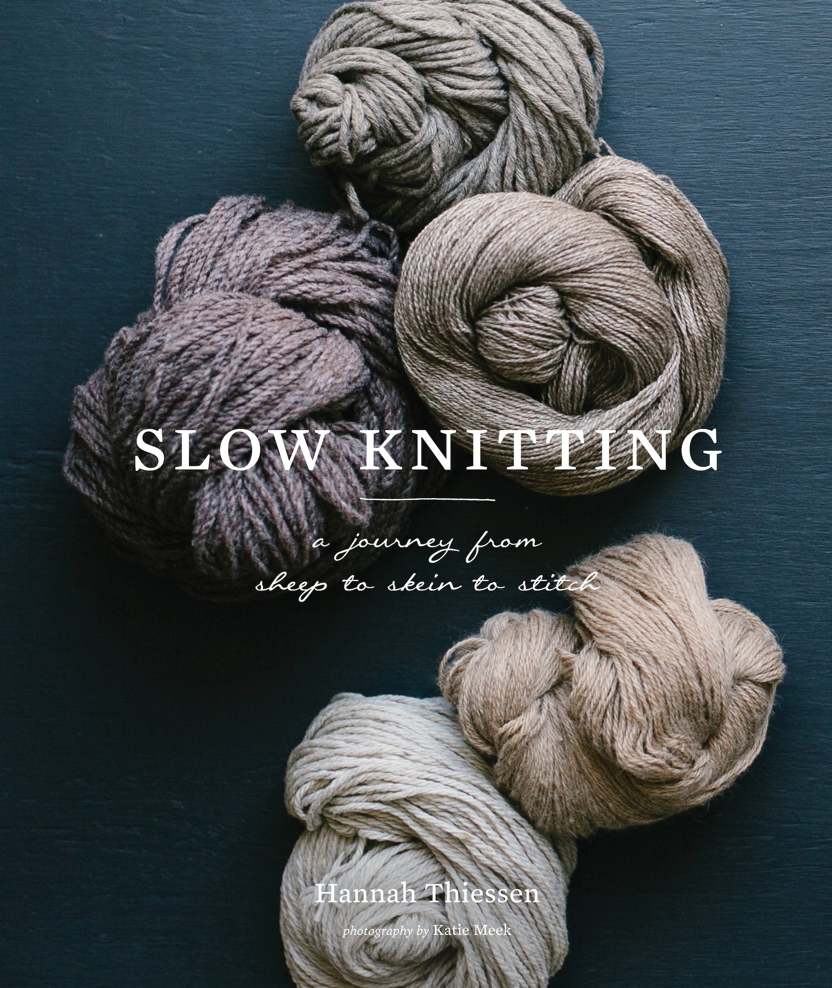 Slow Knitting: A Journey from Sheep to Skein to Stitch