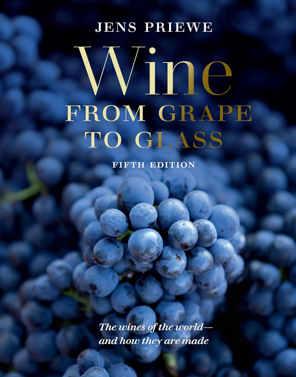 Wine from Grape to Glass: The Wines of the World and how they are Made