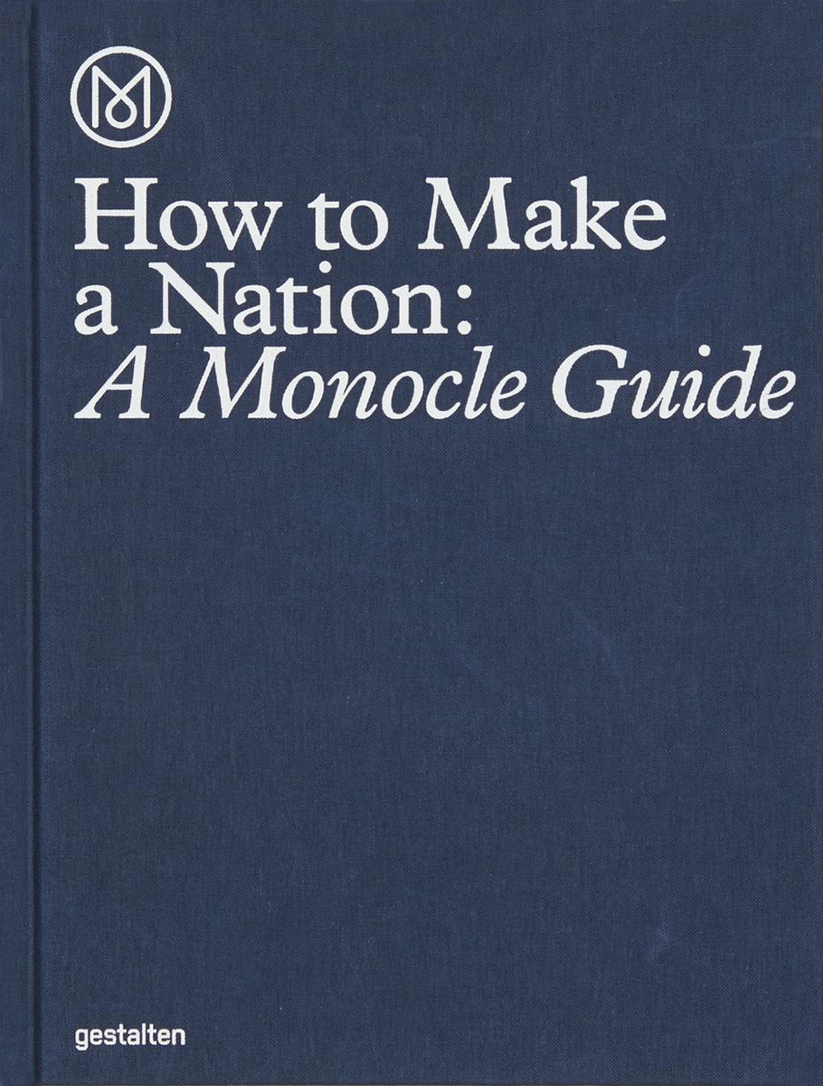The Monocle Guide to Make a Nation