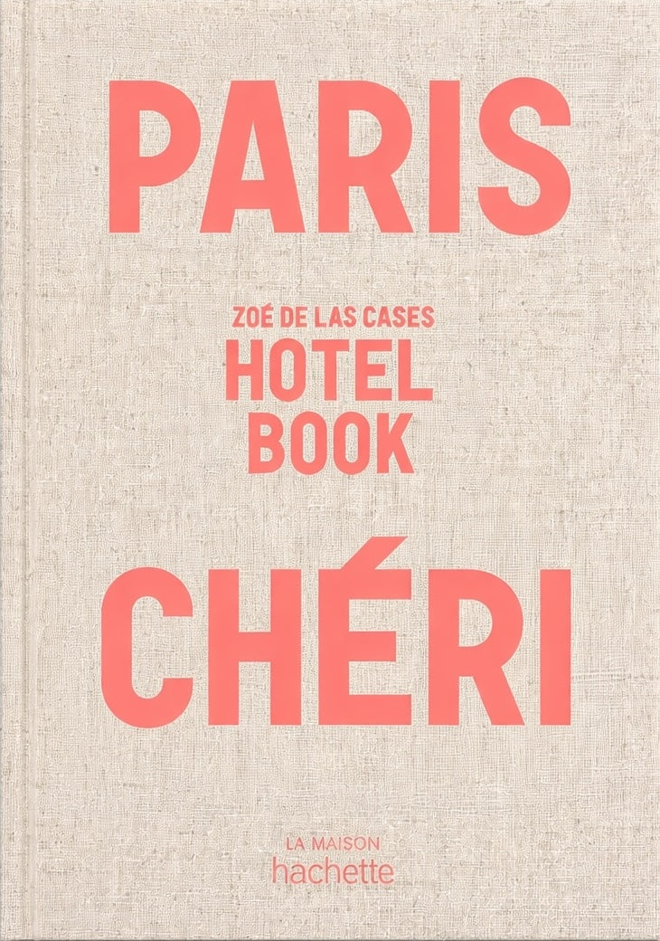 Paris Chéri Hotel Book - Zoé de Las Cases - French