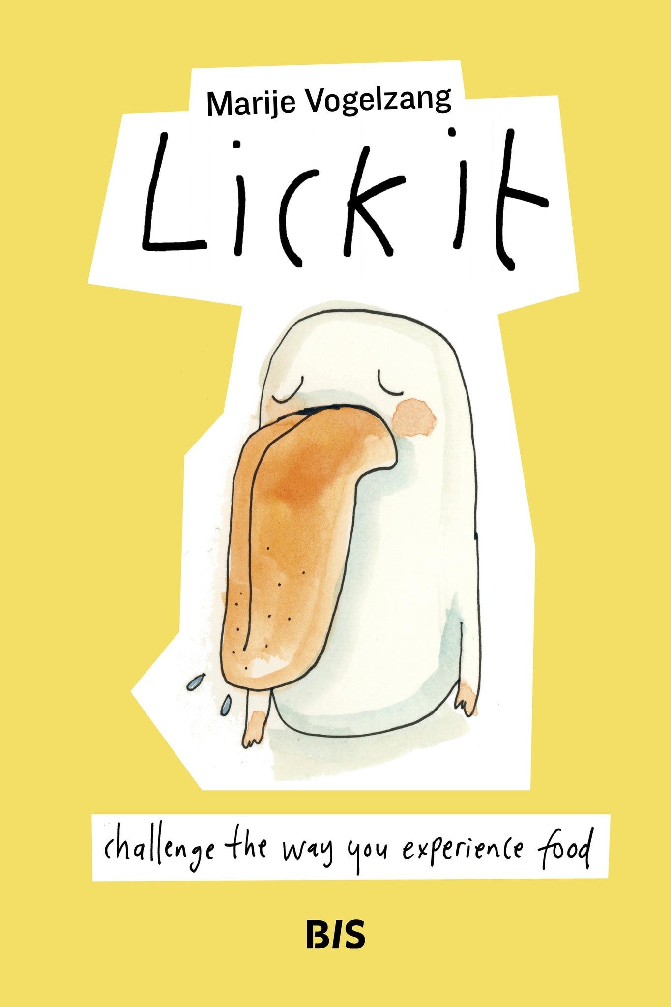 Lick It. Challenge the way you experience food