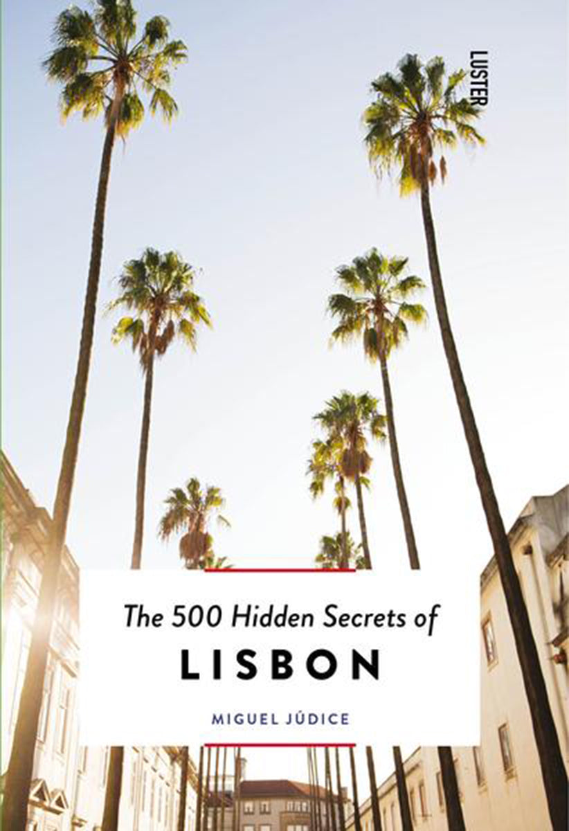 The 500 Hidden Secrets of Lisbon