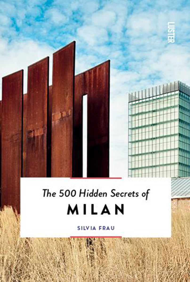 The 500 Hidden Secrets of Milan