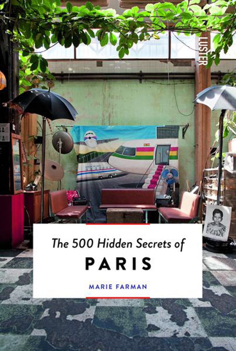 The 500 Hidden Secrets of Paris