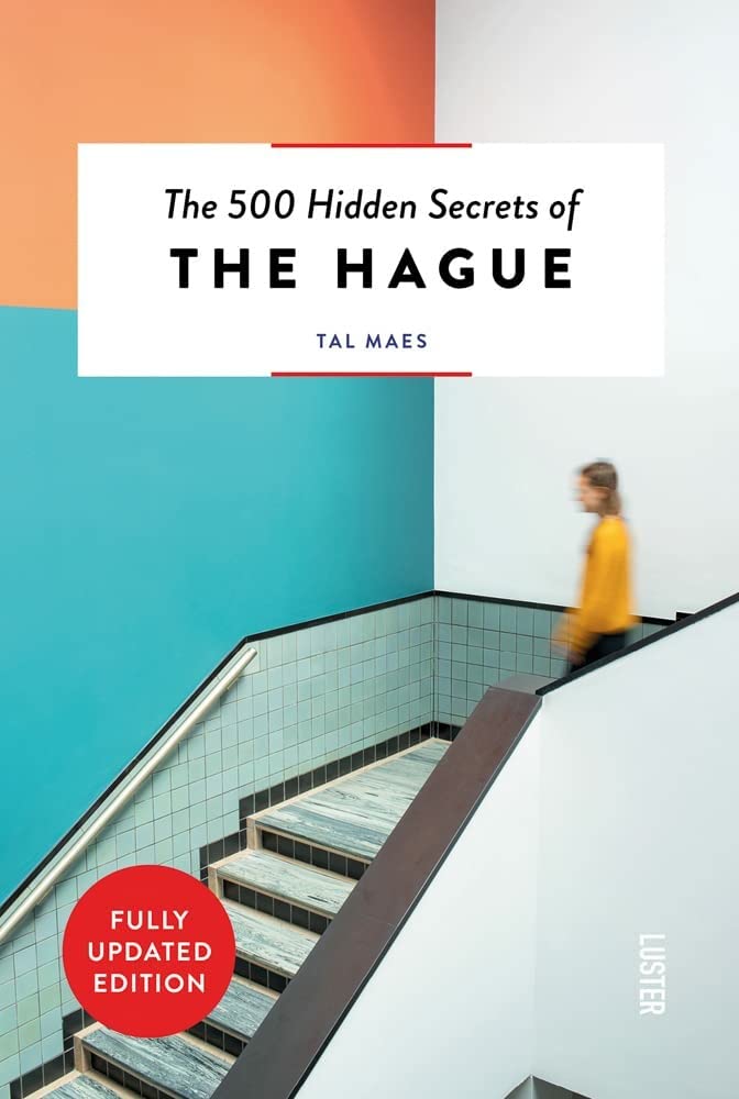The 500 Hidden Secrets of The Hauge - 3rd edition