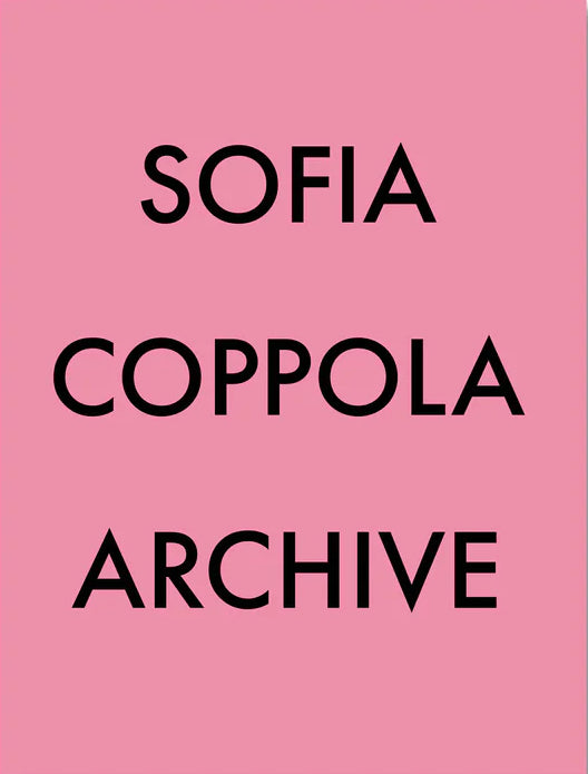 Sofia Coppola Archive 1999-2023