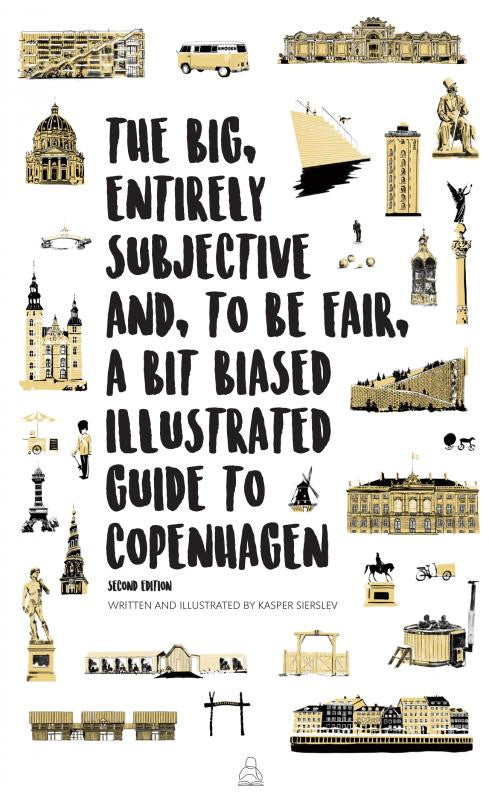 The Big, Entirely Subjective And, To Be Fair, A Bit Biased Illustrated Guide to Copenhagen