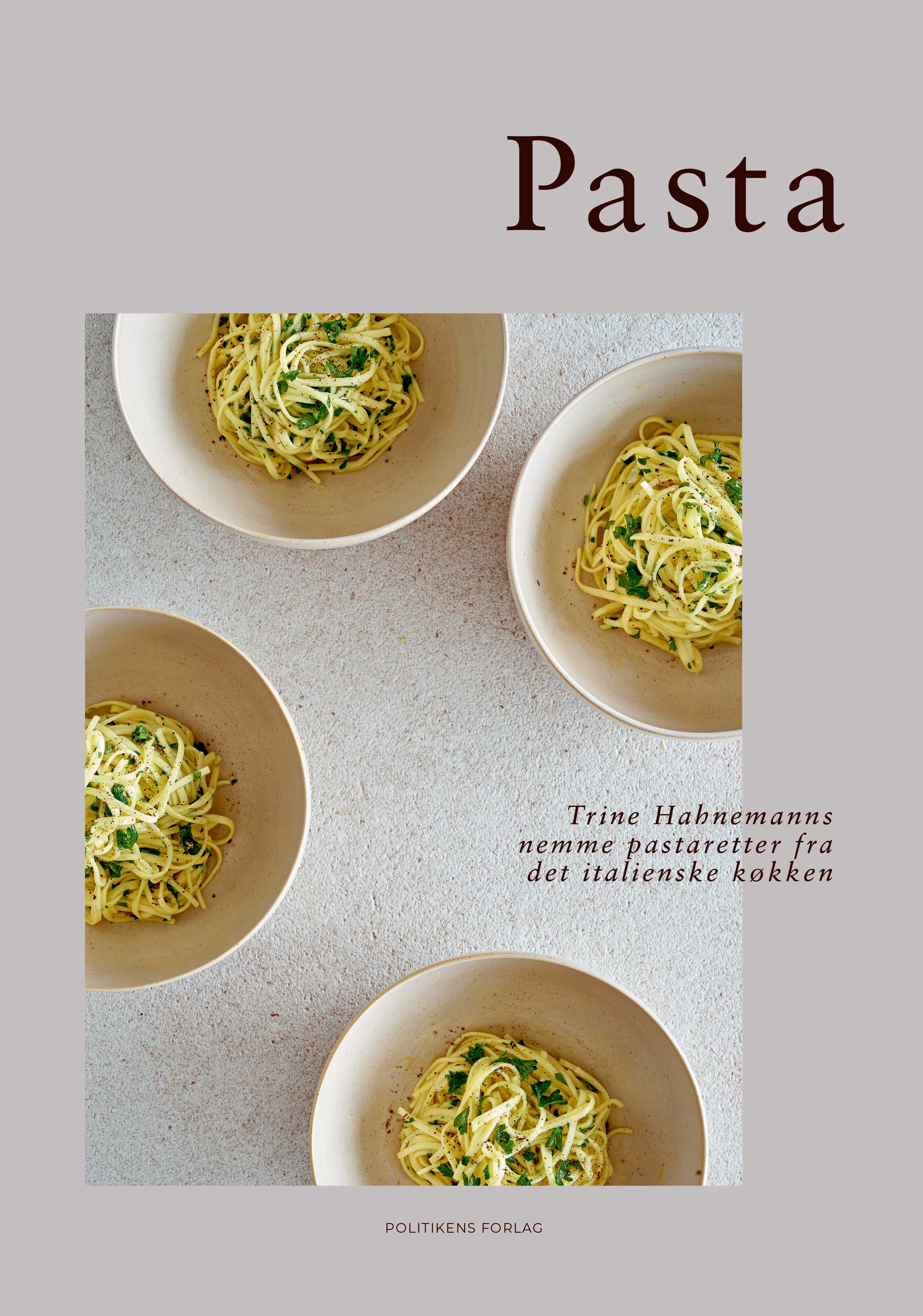Pasta - Trine Hahnemanns nemme pastaretter fra det italienske køkken