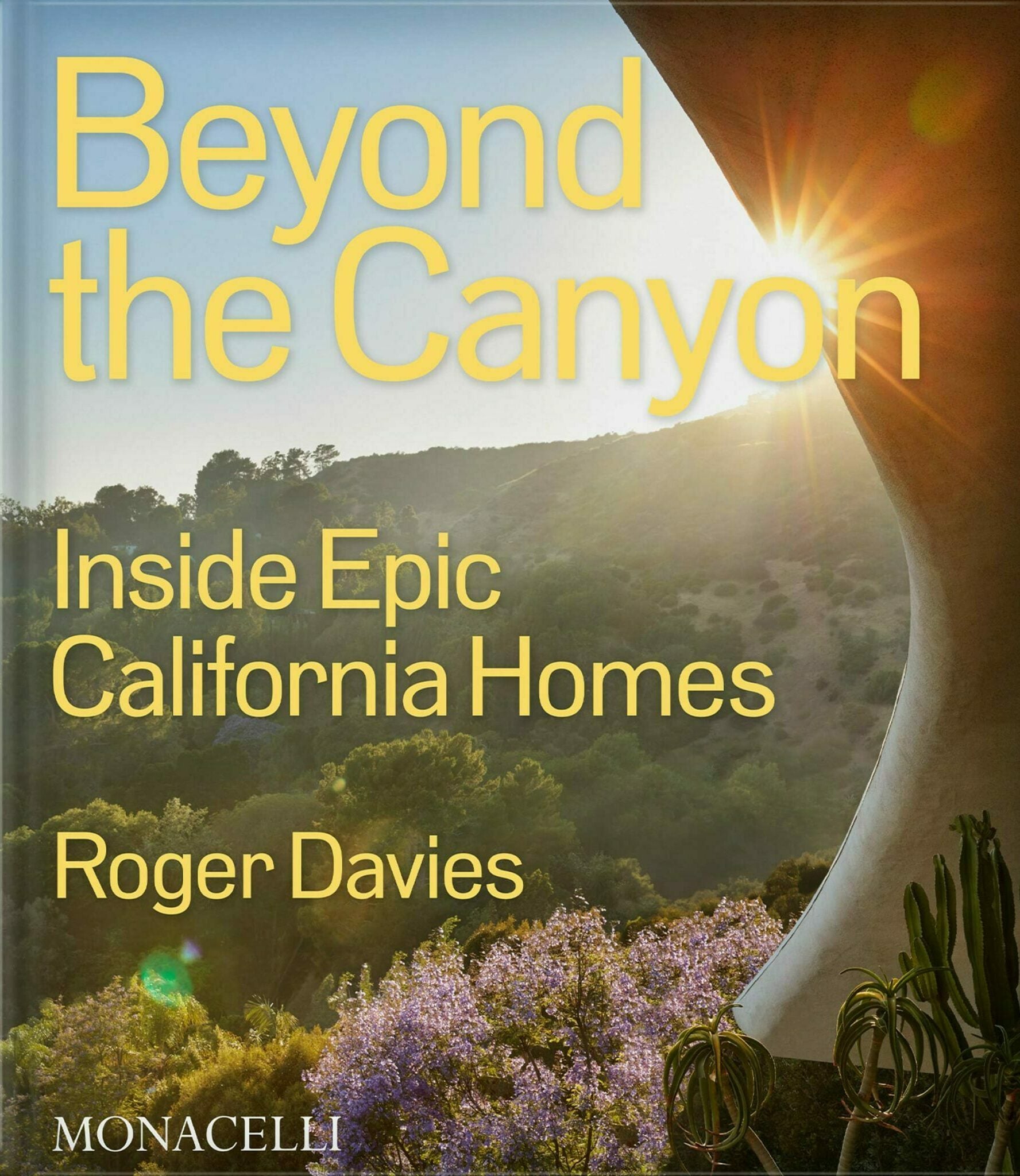 Beyond the Canyon : Inside Epic California Homes