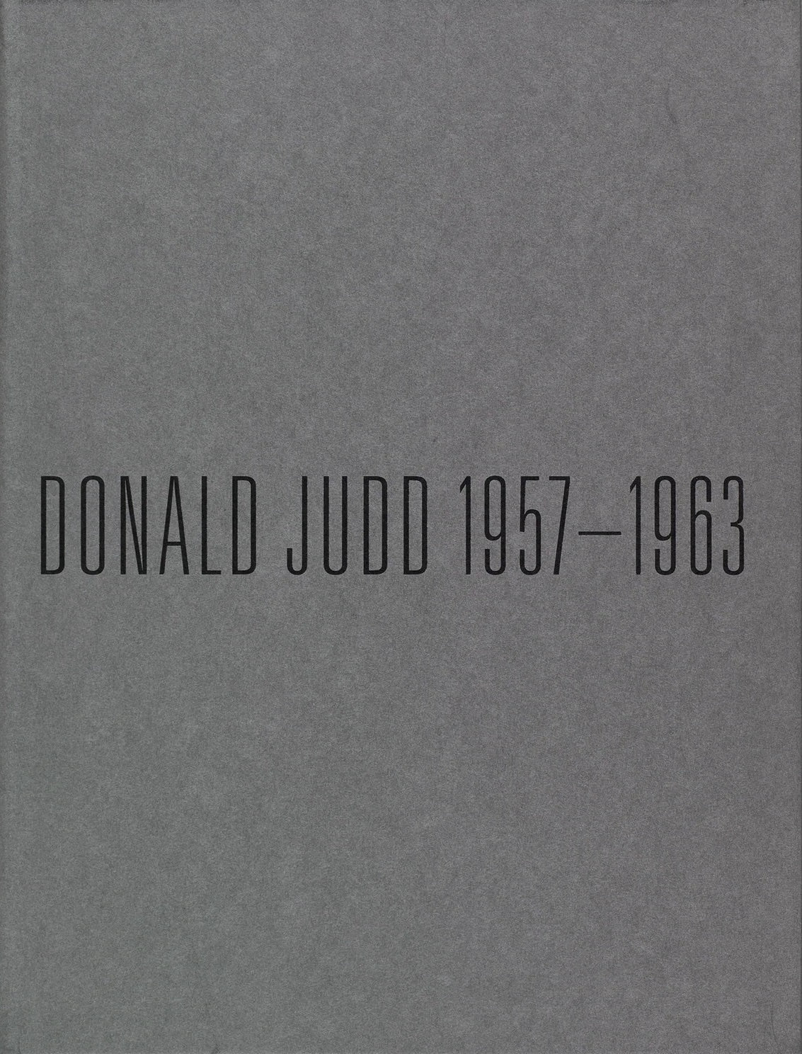 Donald Judd: 1957-1963