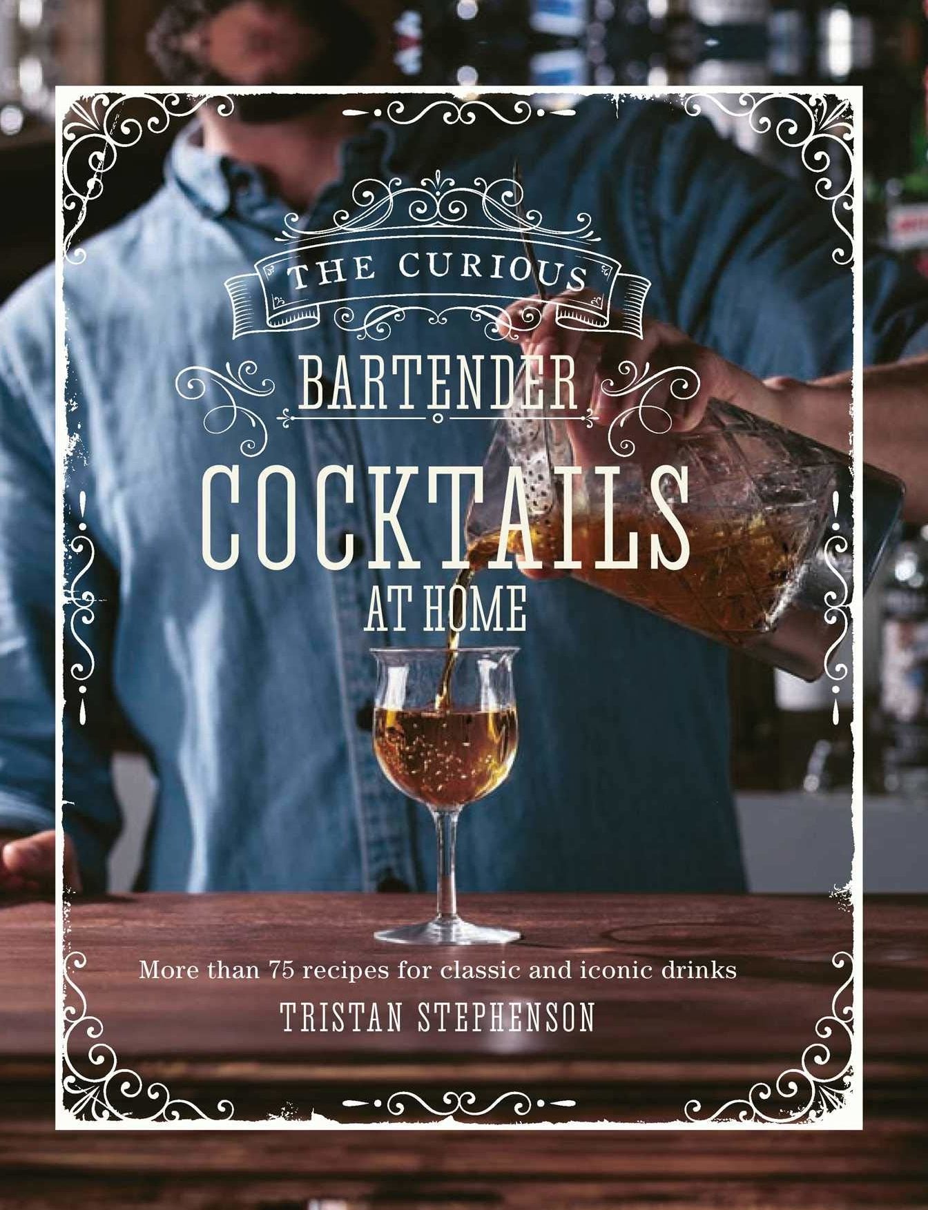 The Curious Bartender: Cocktails At Home