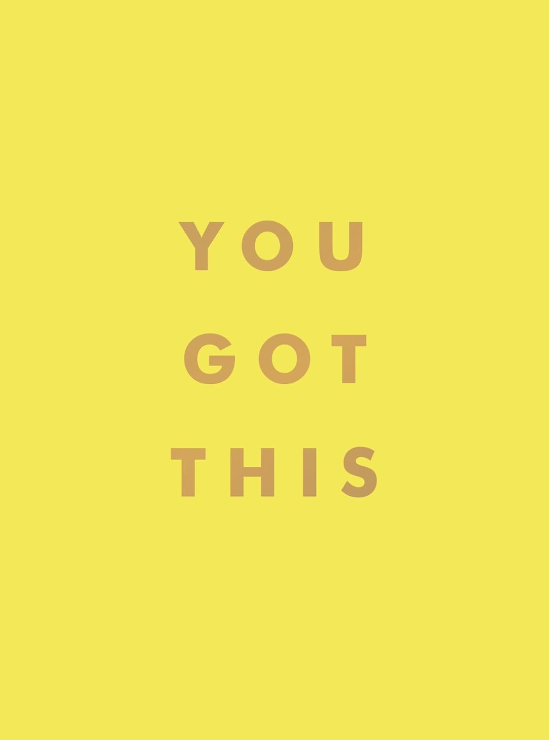 You Got This