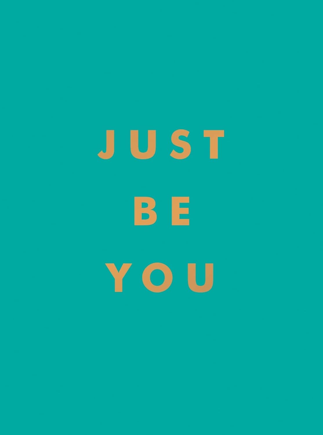 Just Be You