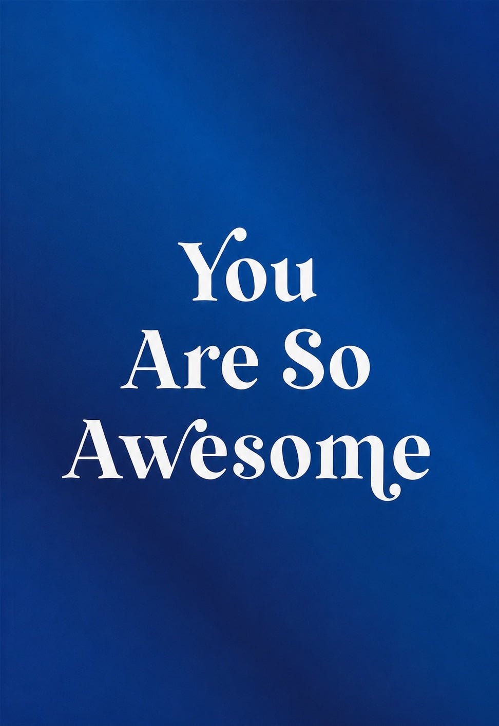 You Are So Awesome - Blue