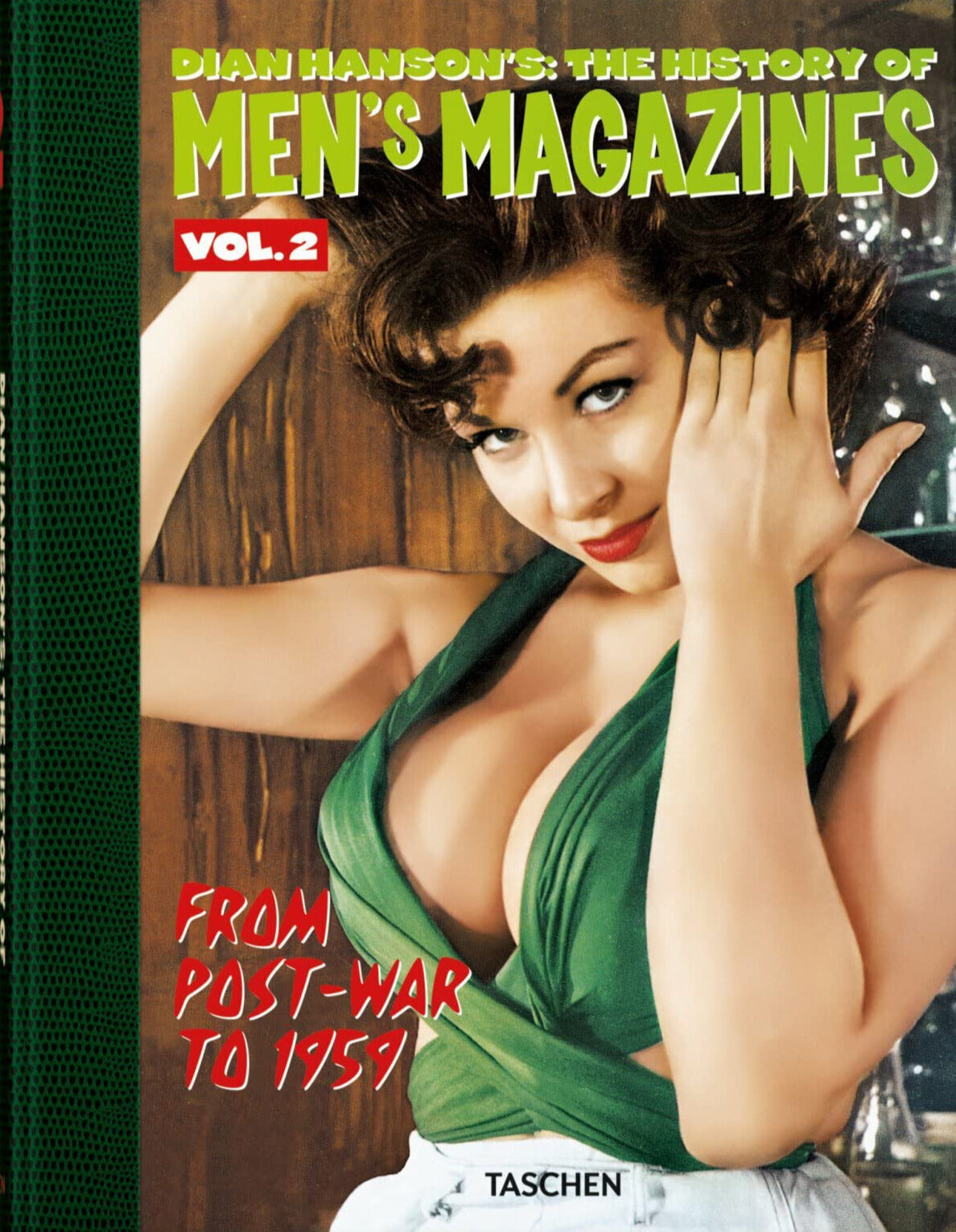 Dian Hanson’s: The History of Men’s Magazines. Vol. 2: From Post-War to 1959