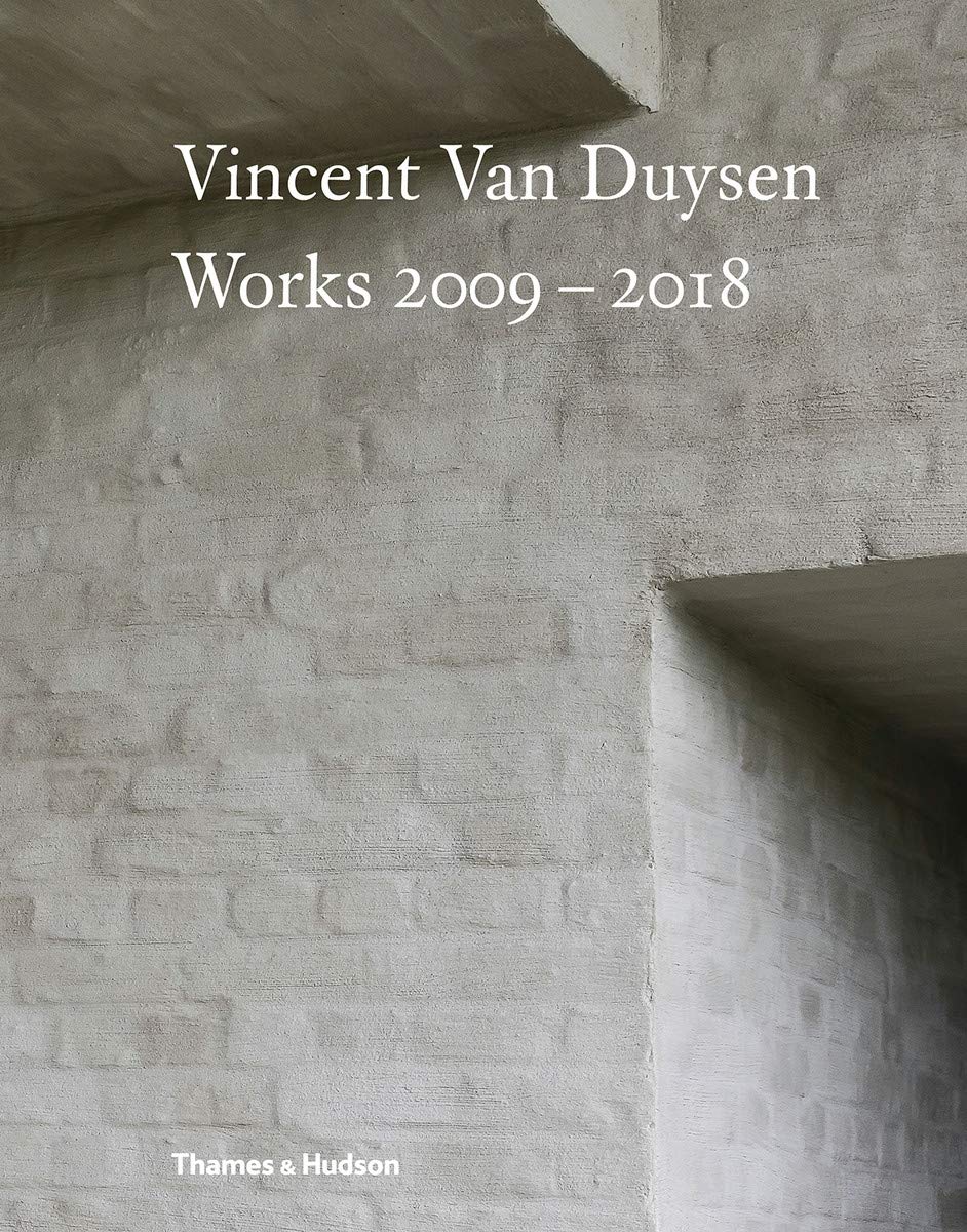 Vincent Van Duysen: Works 2009-2018