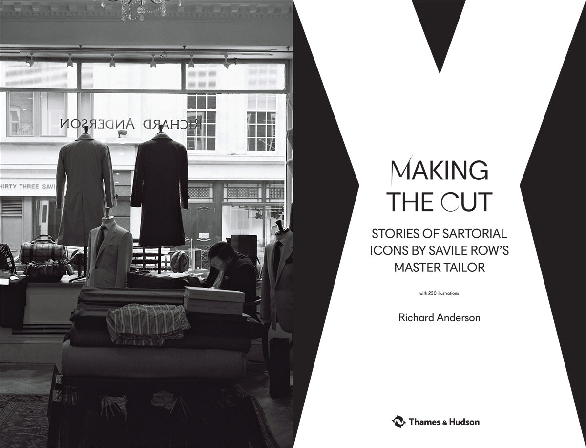 Making the Cut: Stories of Sartorial Icons by Savile Row's Master Tailor