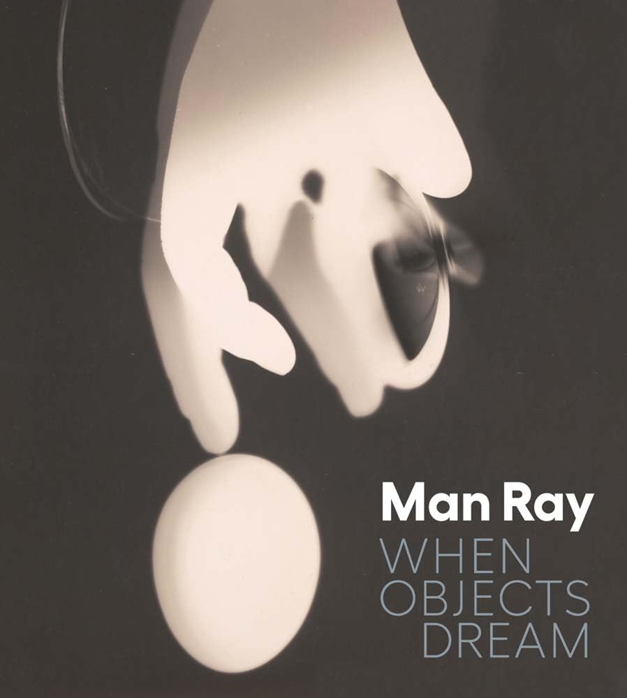 Man Ray - When Objects Dream